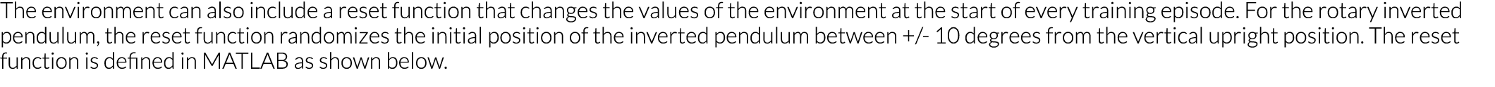 The environment can also include a reset function that changes the values of the environment at the start of every tr   