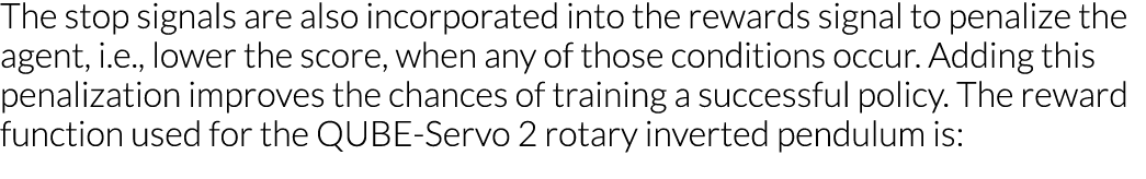 The stop signals are also incorporated into the rewards signal to penalize the agent, i e , lower the score, when any   