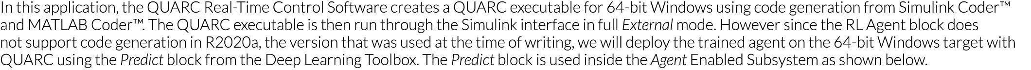 In this application, the QUARC Real-Time Control Software creates a QUARC executable for 64-bit Windows using code ge   