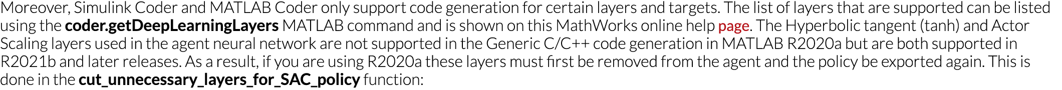 Moreover, Simulink Coder and MATLAB Coder only support code generation for certain layers and targets  The list of la   