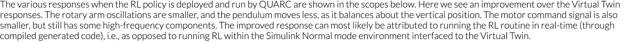 The various responses when the RL policy is deployed and run by QUARC are shown in the scopes below  Here we see an i   