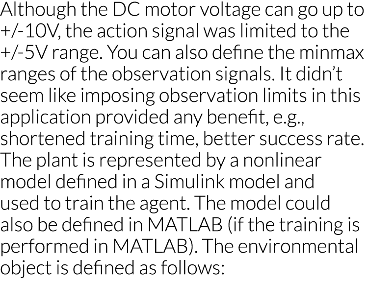Although the DC motor voltage can go up to + -10V, the action signal was limited to the + -5V range  You can also def   