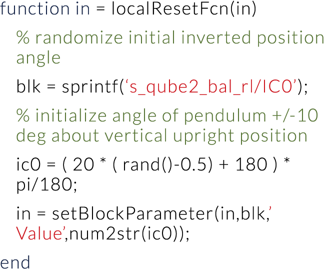 function in   localResetFcn(in) % randomize initial inverted position angle blk   sprintf( s_qube2_bal_rl IC0 ); % in   
