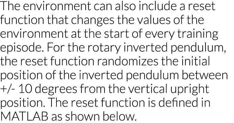 The environment can also include a reset function that changes the values of the environment at the start of every tr   