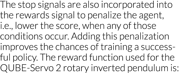 The stop signals are also incorporated into the rewards signal to penalize the agent, i e , lower the score, when any   