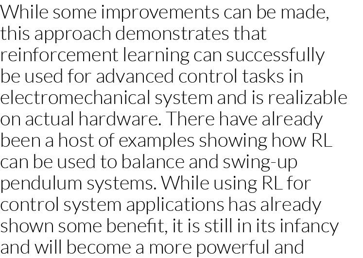 While some improvements can be made, this approach demonstrates that reinforcement learning can successfully be used    