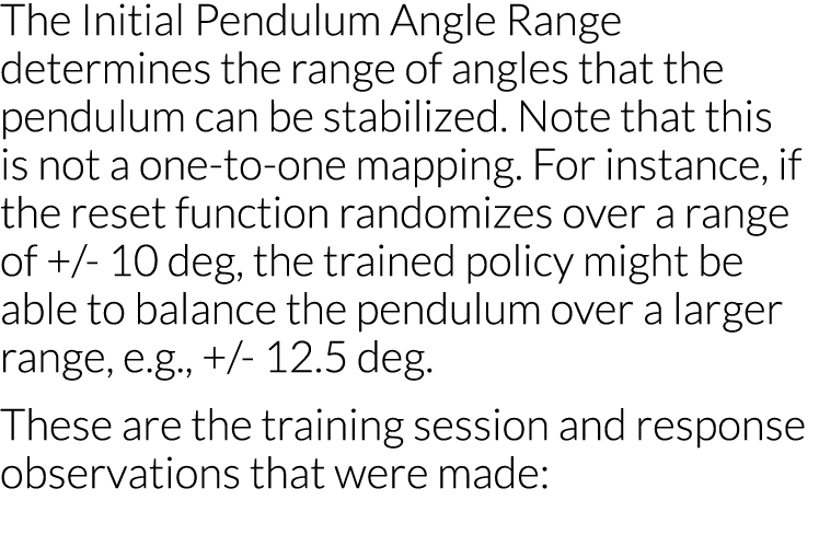 The Initial Pendulum Angle Range determines the range of angles that the pendulum can be stabilized  Note that this i   