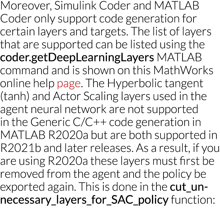 Moreover, Simulink Coder and MATLAB Coder only support code generation for certain layers and targets  The list of la   