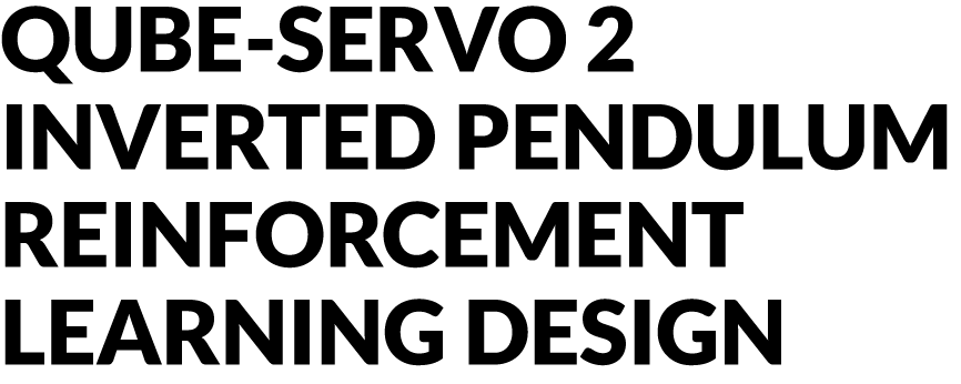 QUBE-Servo 2 Inverted Pendulum Reinforcement Learning Design